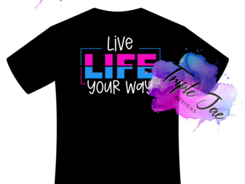 "Live Life your way"